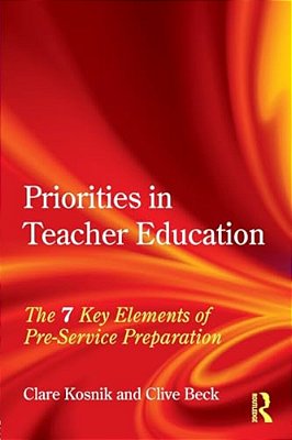 Priorities In Teacher Education: The 7 Key Elements Of Pre-Service Preparation-..
