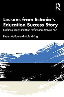 Lessons From Estonia's Education Success Story: Exploring Equity And High Performance Through Pisa-..
