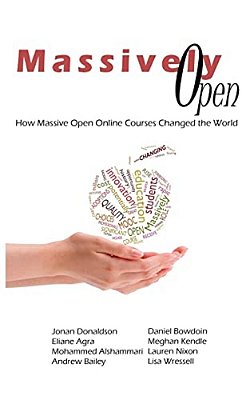 Massively Open:: How Massive Open Online Courses Changed The World-..