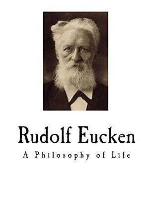 Rudolf Eucken: A Philosophy Of Life-..