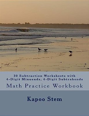 30 Subtraction Worksheets With 4-Digit Minuends, 4-Digit Subtrahends: Math Practice Workbook-..