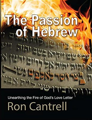The Passion Of Hebrew: Unearthing The Fire Of God's Love Letter-..