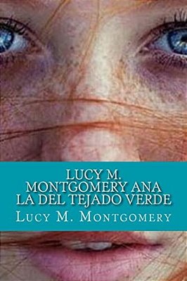 Lucy M. Montgomery Ana La Del Tejado Verde-..
