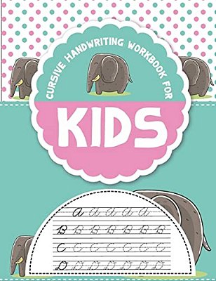 Cursive Handwriting Workbook For Kids: Workbook Cursive, K Workbook Age 5, Cursive Handwriting Workbook For Teens, Workbooks For Preschoolers-..