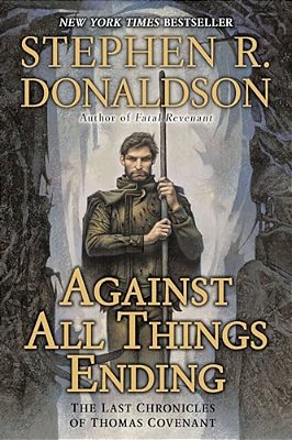 Against All Things Ending: The Last Chronicles Of Thomas Covenant-..
