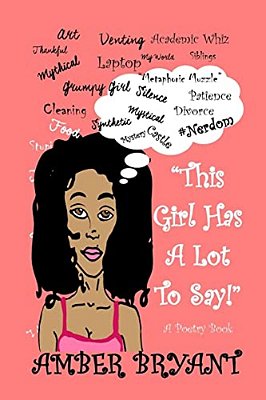 "This Girl Has A Lot To Say!": A Poem Book-..