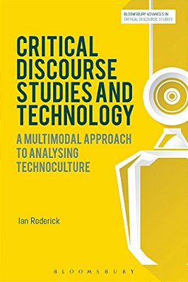 Critical Discourse Studies And Technology: A Multimodal Approach To Analysing Technoculture-..