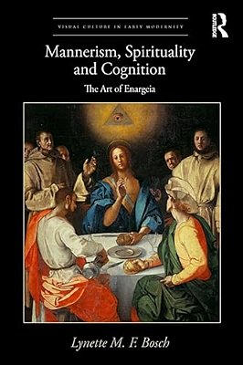 Mannerism, Spirituality And Cognition: The Art Of Enargeia-..