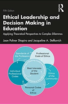 Ethical Leadership And Decision Making In Education: Applying Theoretical Perspectives To Complex Dilemmas-..