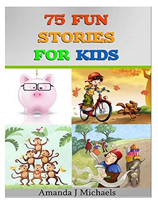 75 Fun Stories For Kids: 3 To 8 Year Olds-..