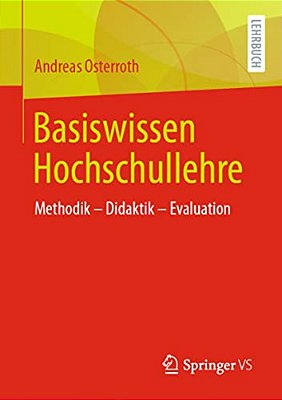 Basiswissen Hochschullehre: Methodik - Didaktik - Evaluation-..