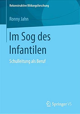 Im Sog Des Infantilen: Schulleitung Als Beruf-..