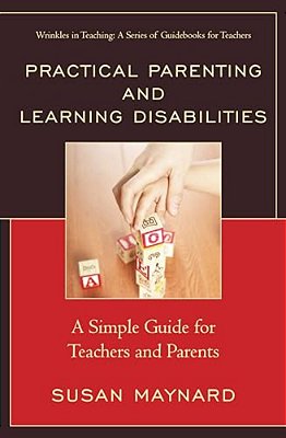 Practical Parenting And Learning Disabilities: A Simple Guide For Teachers And Parents-..