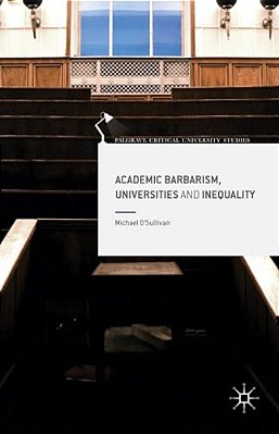 Academic Barbarism, Universities And Inequality-..