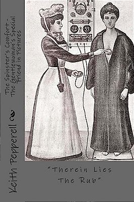 The Spinster's Comfort - The Gentlewoman's Special Friend In Pictures: "Therein Lies The Rub"-..