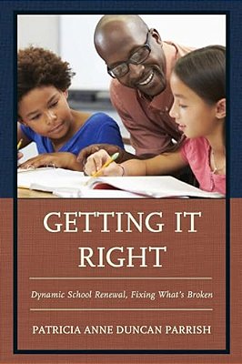 Getting It Right: Dynamic School Renewal, Fixing What's Broken-..
