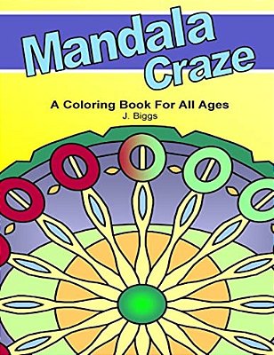 Mandala Craze: A Coloring Book For All Ages-..