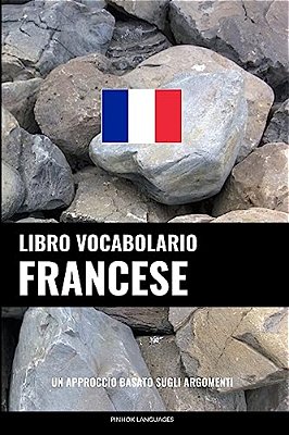 Libro Vocabolario Francese: Un Approccio Basato Sugli Argomenti-..