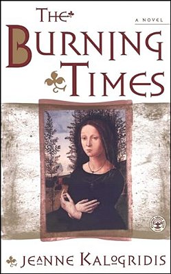 The Burning Times: A Novel Of Medieval France-..