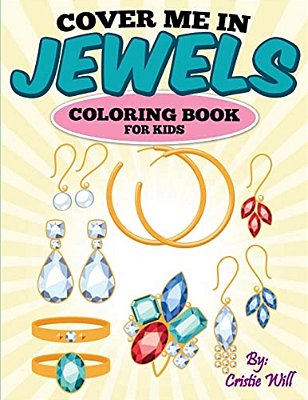 Cover Me In Jewels: Coloring Book-..
