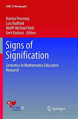 Signs Of Signification: Semiotics In Mathematics Education Research-..