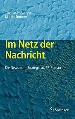 Im Netz Der Nachricht: Die Newsroom-Strategie Als Pr-Roman-..
