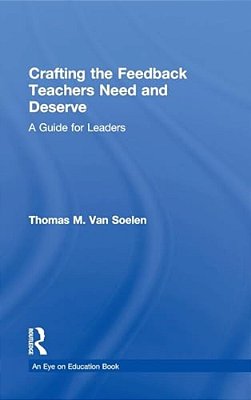 Crafting The Feedback Teachers Need And Deserve: A Guide For Leaders-..