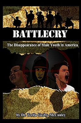 Battle Cry: The Disappearance Of Male Youth In America-..