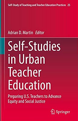 Self-Studies In Urban Teacher Education: Preparing U. S. Teachers To Advance Equity And Social Justice-..