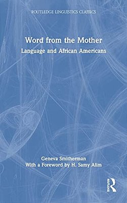 Word From The Mother: Language And African Americans-..