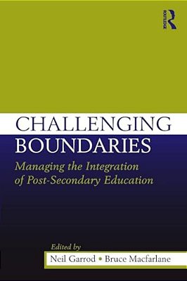 Challenging Boundaries: Managing The Integration Of Post-Secondary Education-..