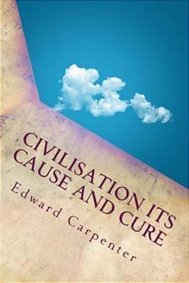 Civilisation Its Cause And Cure-..