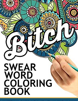 Swear Words Coloring Book: Hilarious Sweary Coloring Book For Fun And Stress Relief-..
