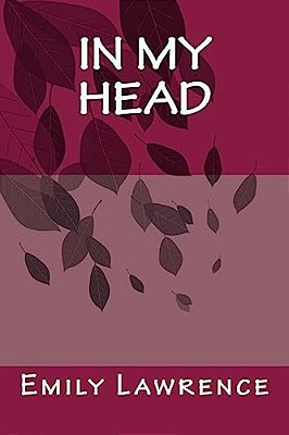 In My Head: What Are We Really Thinking In The Deep, Dark Depths Of Our Mind? What If Our Conscience And Most Detrimental Thoughts-..