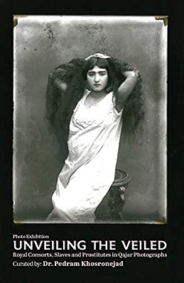 Unveiling The Veiled: Royal Consorts, Slaves And Prostitutes In Qajar Photographs-..
