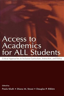Access To Academics For All Students: Critical Approaches To Inclusive Curriculum, Instruction, And Policy-..