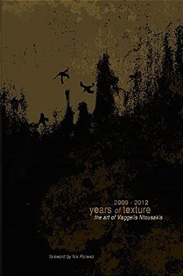 The Art Of Vaggelis Ntousakis: 2009 - 2012 Years Of Texture-..