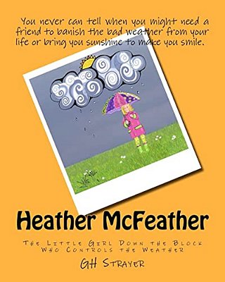 Heather Mcfeather: The Little Girl Down The Block Who Controls The Weather-..