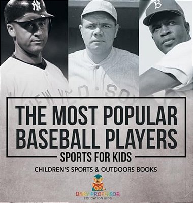 The Most Popular Baseball Players - Sports For Kids Children's Sports & Outdoors Books-..