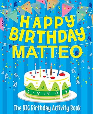 Happy Birthday Matteo - The Big Birthday Activity Book: (Personalized Children's Activity Book)-..