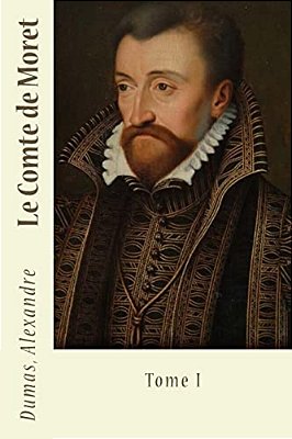Le Comte De Moret: Tome I-..