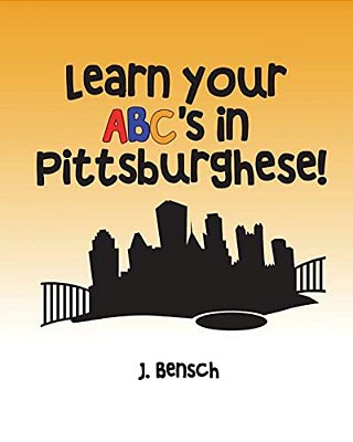 Learn Your Abc's In Pittsburghese-..