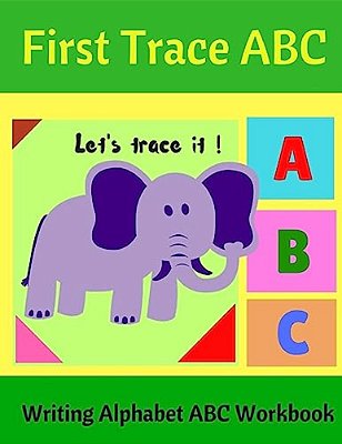 First Trace Abc: Writing Alphabet Abc Workbook-..