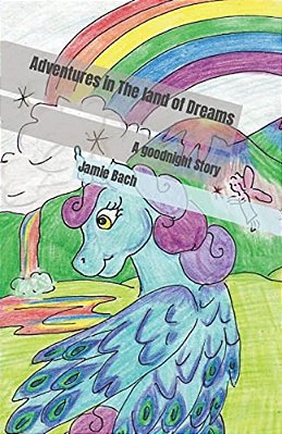 Adventures In The Land Of Dreams: A Goodnight Story-..