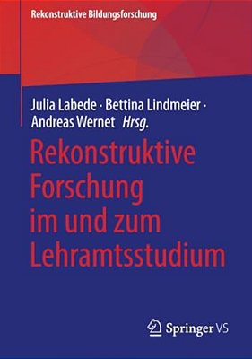 Rekonstruktive Forschung Im Und Zum Lehramtsstudium-..