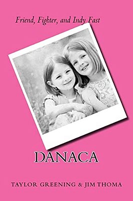 Danaca: Friend, Fighter, & Indy Fast-..