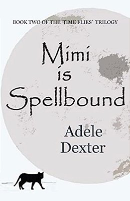Mimi Is Spellbound: (Book 2 Of The 'Time Flies' Trilogy)-..