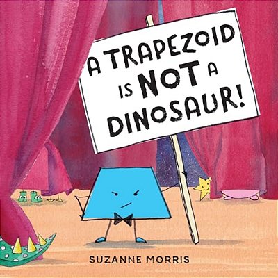 A Trapezoid Is Not A Dinosaur!-..