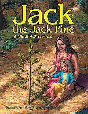 Jack The Jack Pine: A Mindful Discovery-..