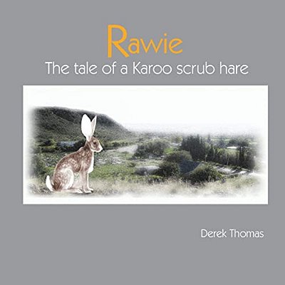 Rawie: The Tale Of A Karoo Scrub Hare-..